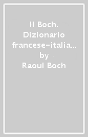 Il Boch. Dizionario francese-italiano, italiano-francese. DVD-ROM. Con Contenuto digitale (fornito elettronicamente)
