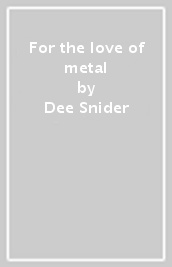 For the love of metal