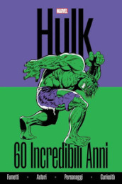 Hulk. 60 incredibili anni