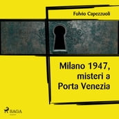 Milano, 1947, misteri a Porta Venezia