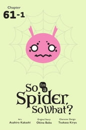 So I m a Spider, So What?, Chapter 61.1