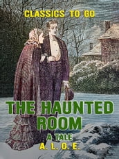 The Haunted Room A Tale