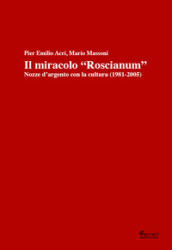 Il miracolo «Roscianum». Nozze d argento con la cultura 1981-2005